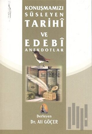 Konuşmamızı Süsleyen Tarihi ve Edebi Anektodlar