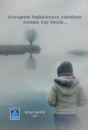 Konuşsam Başkalarının Olacaksın Sussam Hep Benim...