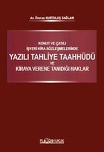 Konut ve Çatılı İşyeri Kira Sözleşmelerinde Yazılı Tahliye Taahhüdü ve Kiraya Verene Tanıdığı Haklar