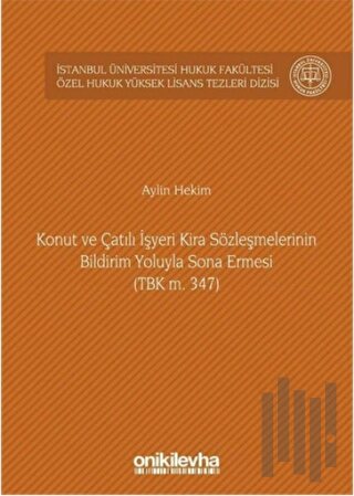 Konut ve Çatılı İşyeri Kira Sözleşmelerinin Bildirim Yoluyla Sona Ermesi (TBK m. 347) (Ciltli)