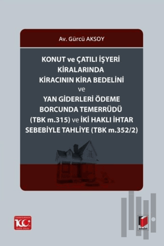 Konut ve Çatılı İşyeri Kiralarında Kiracının Kira Bedelini ve Yan Giderleri Ödeme Borcunda Temerrüdü (TBK m.315) ve İki Haklı İhtar Sebebiyle Tahliye (TBK m.352/2)