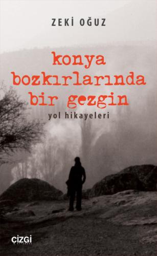 Konya Bozkırlarında Bir Gezgin  Yol Hikayeleri