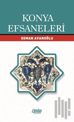 Konya Efsaneleri | Kitap Ambarı