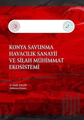 Konya Savunma Havacılık Sanayii ve Silah Muhimmat Ekosistemi
