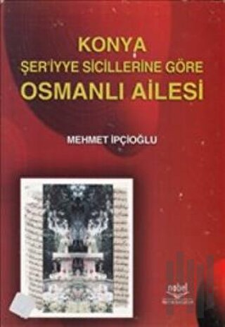 Konya Şer'iyye Sicillerine Göre Osmanlı Ailesi