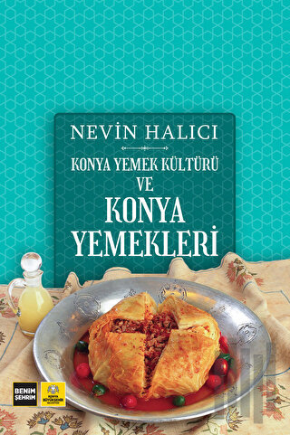 Konya Yemek Kültürü ve Konya Yemekleri (Ciltli)