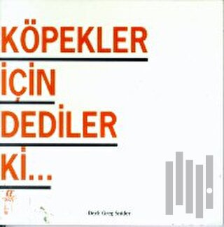 Köpekler İçin Dediler ki...