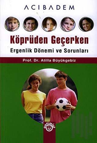 Köprüden Geçerken Ergenlik Dönemi ve Sorunları