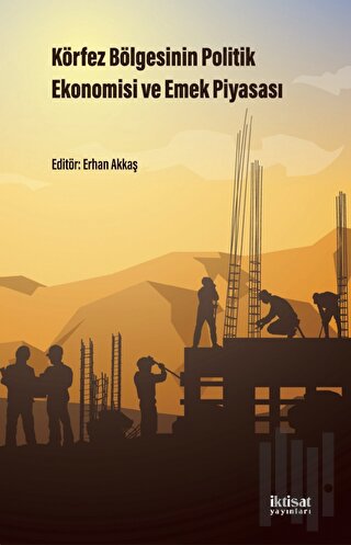 Körfez Bölgesinin Politik Ekonomisi ve Emek Piyasası | Kitap Ambarı