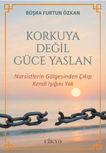 Korkuya Değil Güce Yaslan