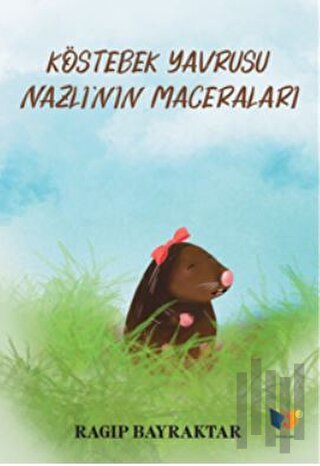Köstebek Yavrusu Nazlı'nın Maceraları | Kitap Ambarı