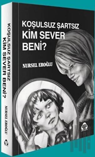 Koşulsuz Şartsız Kim Sever Beni