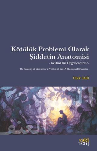 Kötülük Problemi Olarak Şiddetin Anatomisi - Kelami Bir Değerlendirme
