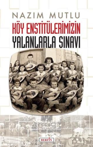 Köy Enstitülerimizin Yalanlarla Sınavı