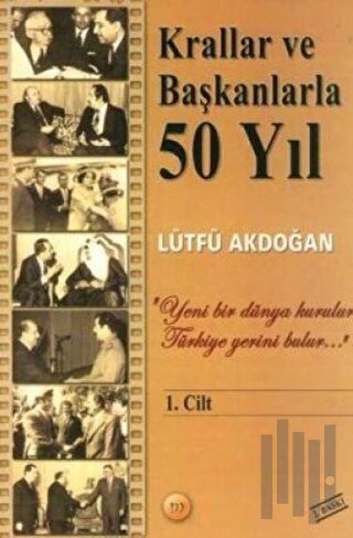 Krallar ve Başkanlarla 50 Yıl