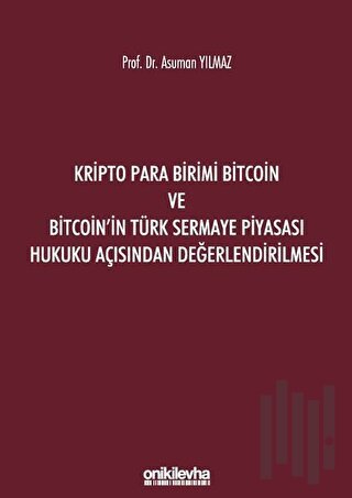 Kripto Para Birimi Bitcoin ve Bitcoin'in Türk Sermaye Piyasası Hukuku Açısından Değerlendirilmesi