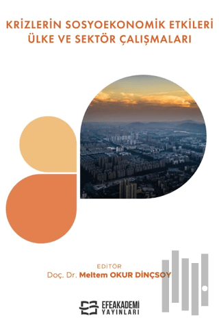 Krizlerin Sosyoekonomik Etkileri: Ülke Ve Sektör Çalışmaları (Ciltli)