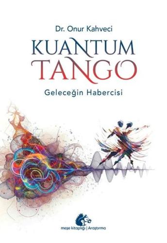 Kuantum Tango - Geleceğin Habercisi | Kitap Ambarı