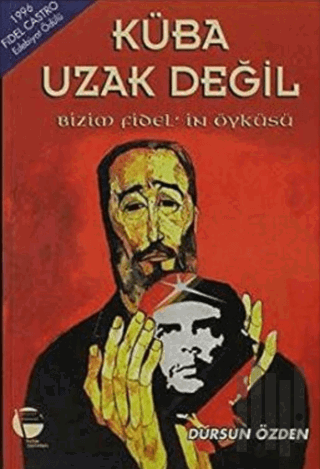 Küba Uzak Değil Bizim Fidel’in Öyküsü
