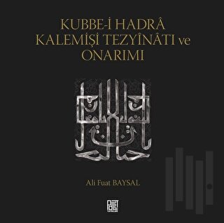 Kubbe-i Hadra Kalemişi Tezyinatı ve Onarımı