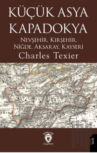 Küçük Asya - Kapadokya Nevşehir, Kırşehir, Niğde, Aksaray, Kayseri