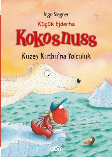 Küçük Ejderha Kokosnuss Kuzey Kutbu'na Yolculuk (Ciltli)
