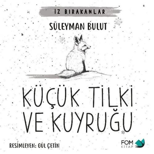 Küçük Tilki ve Kuyruğu - İz Bırakanlar | Kitap Ambarı