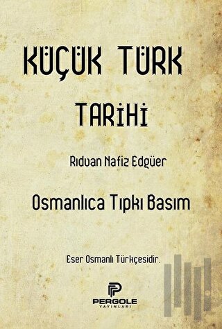 Küçük Türk Tarihi (Osmanlıca Tıpkı Basım)