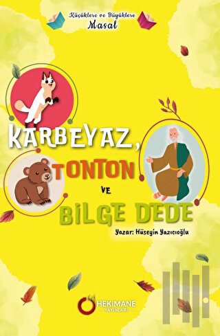 Küçüklere ve Büyüklere Masal - Karbeyaz, Tonton ve Bilge Dede