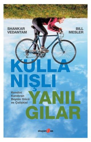 Kullanışlı Yanılgılar - Kendini Kandıran Beynin Gücü ve Çelişkisi