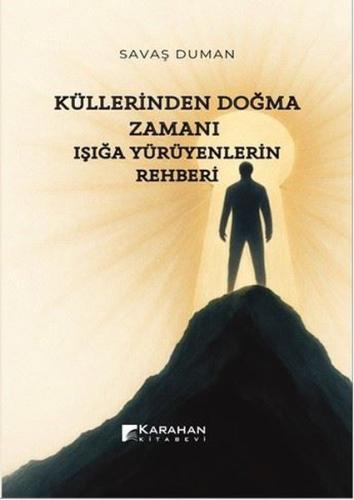 Küllerinden Doğma Zamanı - Işığa Yürüyenlerin Rehberi