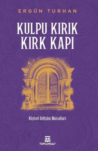 Kulpu Kırık Kırk Kapı - Kişisel Gelişim Masalları