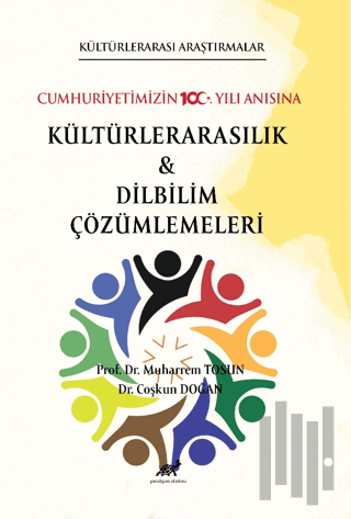 Kültürlerarası Araştırmalar Cumhuriyetimizin 100. Yılı Anısına Kültürlerarasılık ve Karşılaştırmalı Dilbilim Çalışmaları