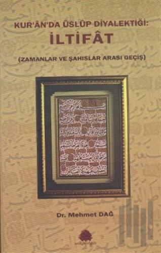 Kur’an’da Üslup Diyalektiği: İltifat