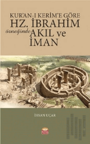 Kur’an-ı Kerim’e Göre Hz. İbrahim Örneğinde Akıl ve İman