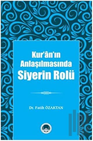 Kur’ân’ın Anlaşılmasında Siyerin Rolü