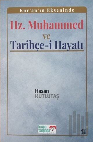 Kur’an’ın Ekseninde Hz. Muhammed ve Tarihçe-i Hayatı