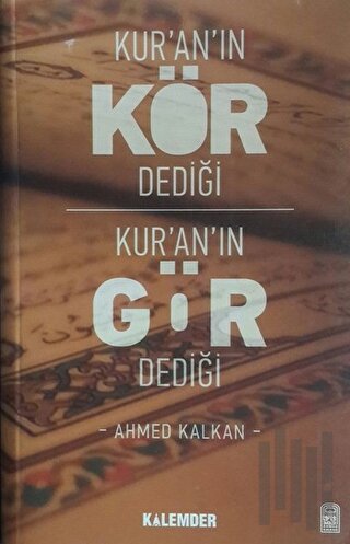 Kur’an’ın Kör Dediği Kur’an’ın Gör Dediği