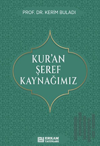 Kur’an Şeref Kaynağımız
