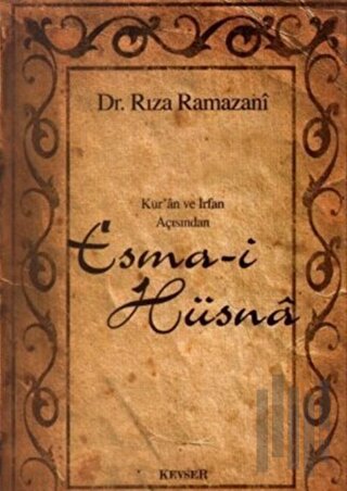Kur’an ve İrfan Açısından Esma-i Hüsna (1. Hamur)