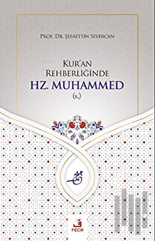 Kur'an Rehberliğinde Hz. Muhammed (s.)