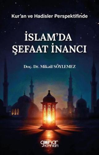 Kur'an ve Hadisler Perspektifinde İslam'da Şefaat İnancı