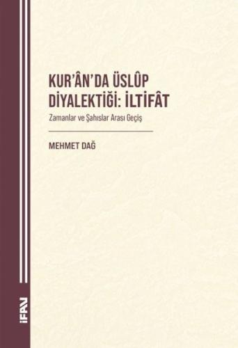 Kur'an'da Üslup Diyalektiği: İltifat - Zamanlar ve Şahıslar Arası Geçiş