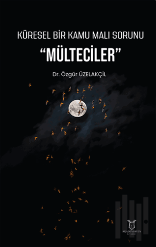 Küresel Bir Kamu Malı Sorunu "Mülteciler"