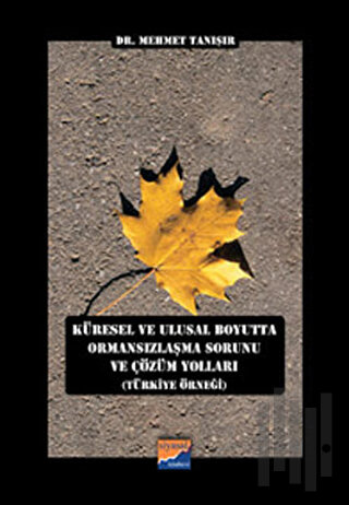 Küresel ve Ulusal Boyutta Ormansızlaşma Sorunu ve Çözüm Yolları Türkiye Örneği