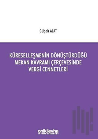 Küreselleşmenin Dönüştürdüğü Mekan Kavramı Çerçevesinde Vergi Cennetleri