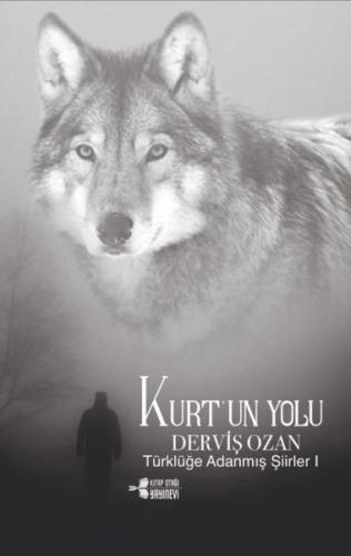 Kurt'un Yolu - Türklüğe Adanmış Şiirler 1