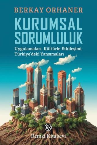 Kurumsal Sorumluluk - Uygulamaları Kültürle Etkileşimi Türkiye'deki Yansımaları