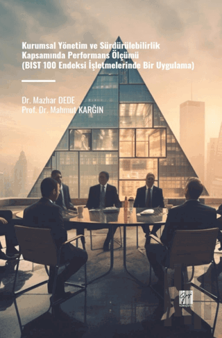 Kurumsal Yönetim ve Sürdürülebilirlik Kapsamında Performans Ölçümü (BIST 100 Endeksi İşletmelerinde Bir Uygulama)
