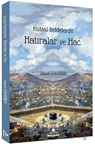 Kutsal Beldelerde Hatıralar ve Hac